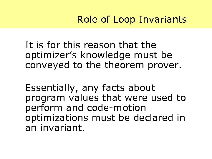 Role of Loop Invariants It is for this reason that the optimizer’s knowledge must