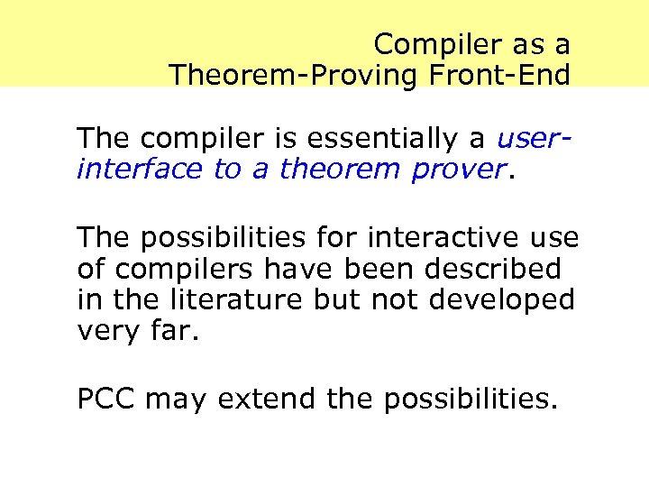 Compiler as a Theorem-Proving Front-End The compiler is essentially a userinterface to a theorem