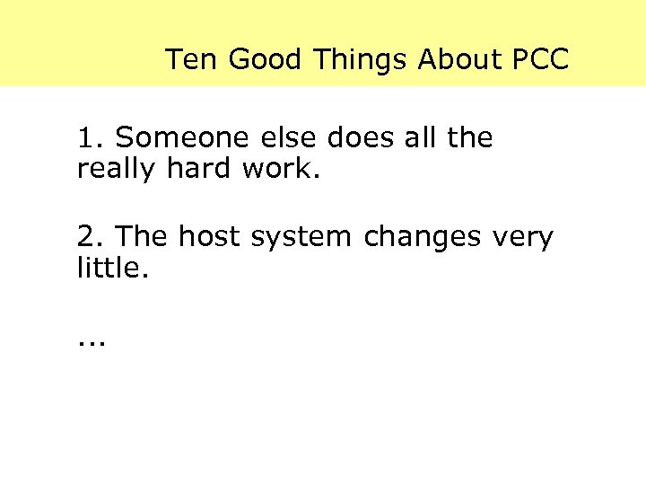 Ten Good Things About PCC 1. Someone else does all the really hard work.