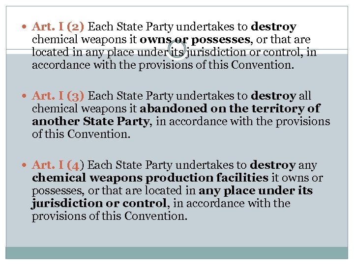  Art. I (2) Each State Party undertakes to destroy chemical weapons it owns