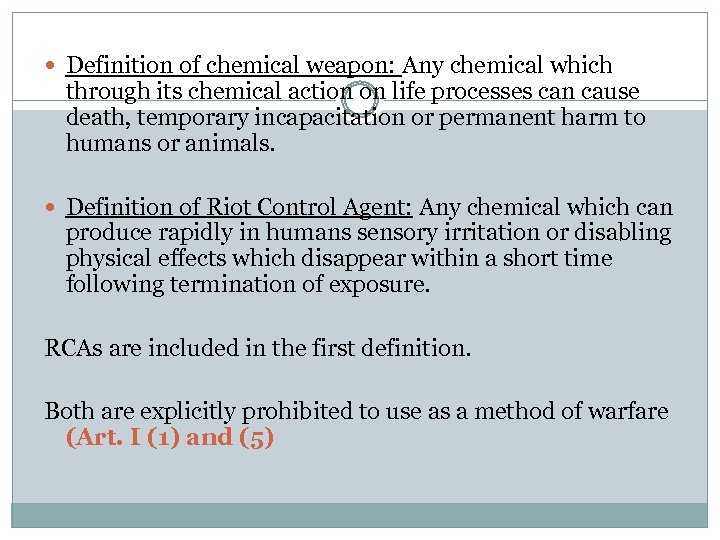  Definition of chemical weapon: Any chemical which through its chemical action on life