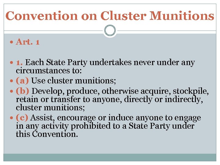 Convention on Cluster Munitions Art. 1 1. Each State Party undertakes never under any