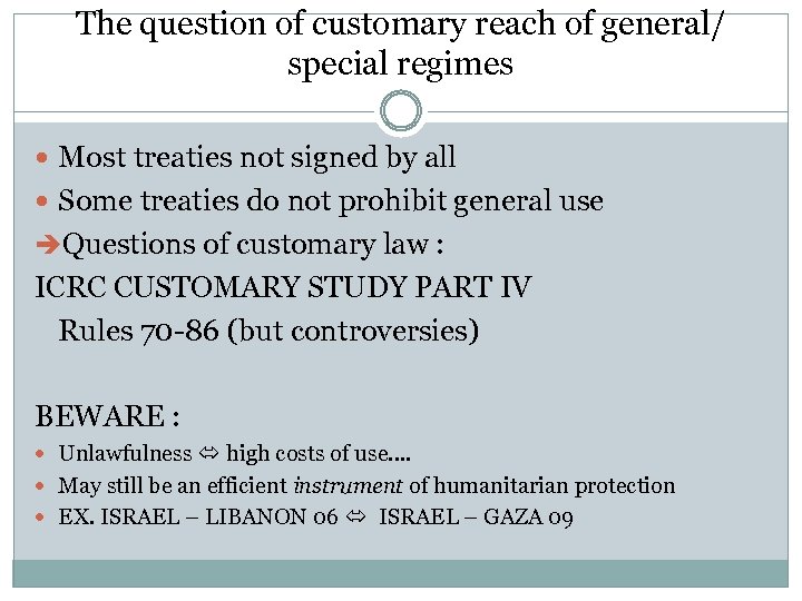 The question of customary reach of general/ special regimes Most treaties not signed by