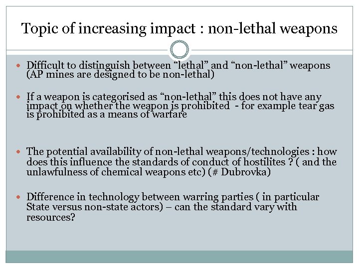 Topic of increasing impact : non-lethal weapons Difficult to distinguish between “lethal” and “non-lethal”