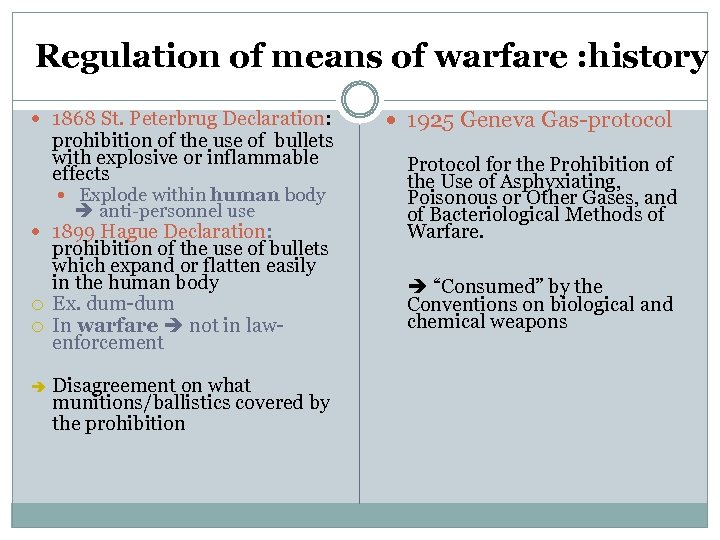 Regulation of means of warfare : history 1868 St. Peterbrug Declaration: 1925 Geneva Gas-protocol