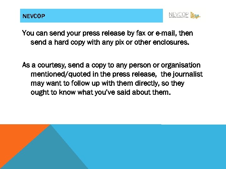 NEVCOP You can send your press release by fax or e-mail, then send a