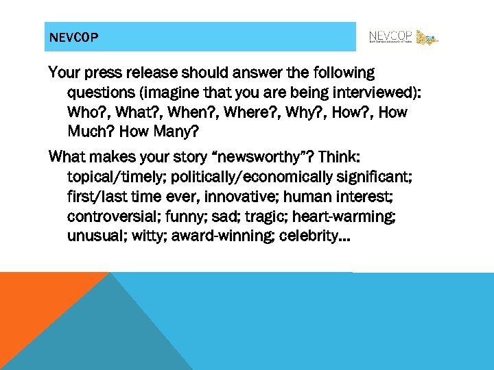 NEVCOP Your press release should answer the following questions (imagine that you are being