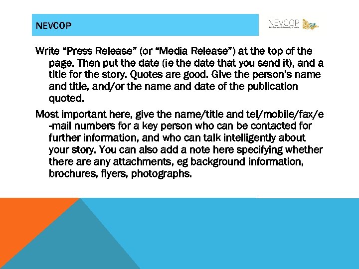 NEVCOP Write “Press Release” (or “Media Release”) at the top of the page. Then