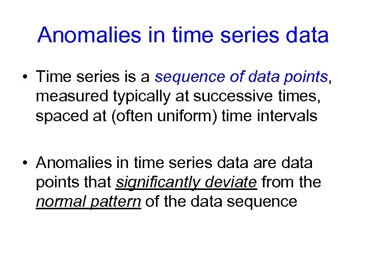 Anomalies in time series data • Time series is a sequence of data points,