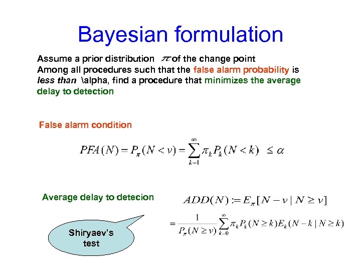 Bayesian formulation Assume a prior distribution of the change point Among all procedures such