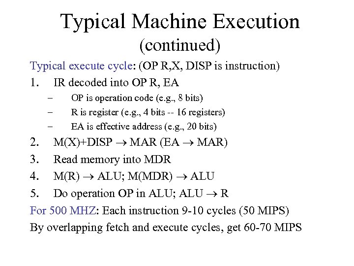 Typical Machine Execution (continued) Typical execute cycle: (OP R, X, DISP is instruction) 1.