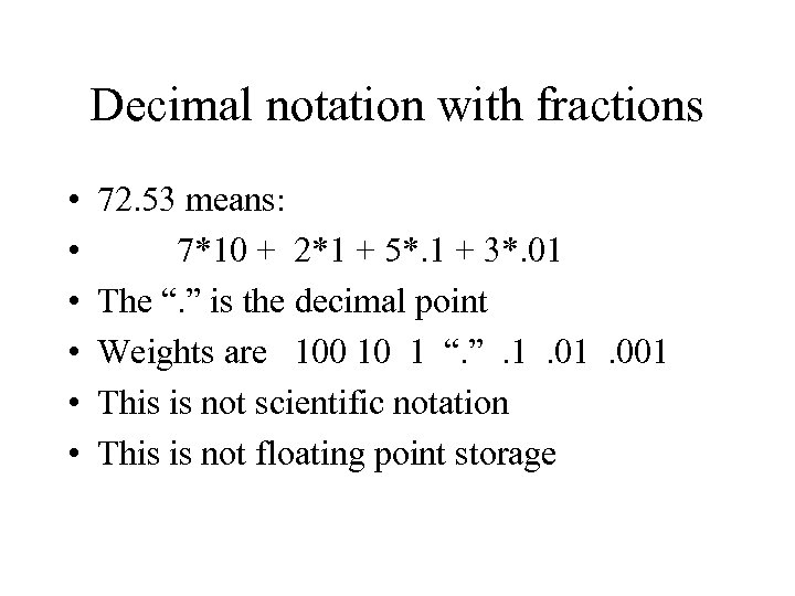 Decimal notation with fractions • • • 72. 53 means: 7*10 + 2*1 +