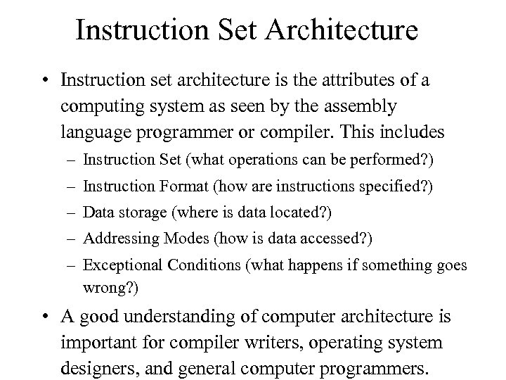 Instruction Set Architecture • Instruction set architecture is the attributes of a computing system