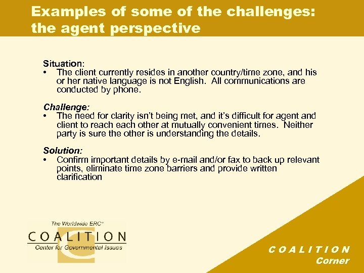 Examples of some of the challenges: the agent perspective Situation: • The client currently