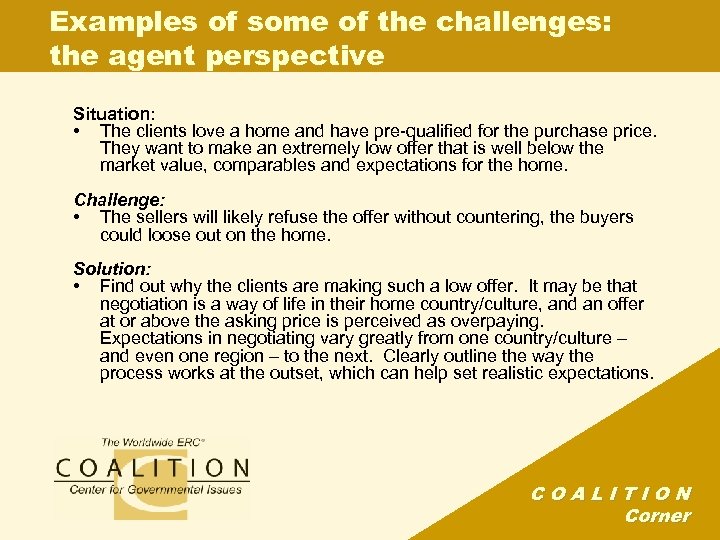 Examples of some of the challenges: the agent perspective Situation: • The clients love