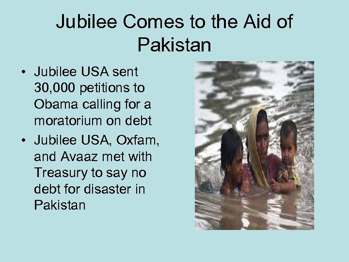 Jubilee Comes to the Aid of Pakistan • Jubilee USA sent 30, 000 petitions