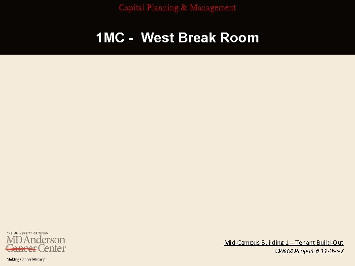 Capital Planning & Management 1 MC - West Break Room Mid-Campus Building 1 –