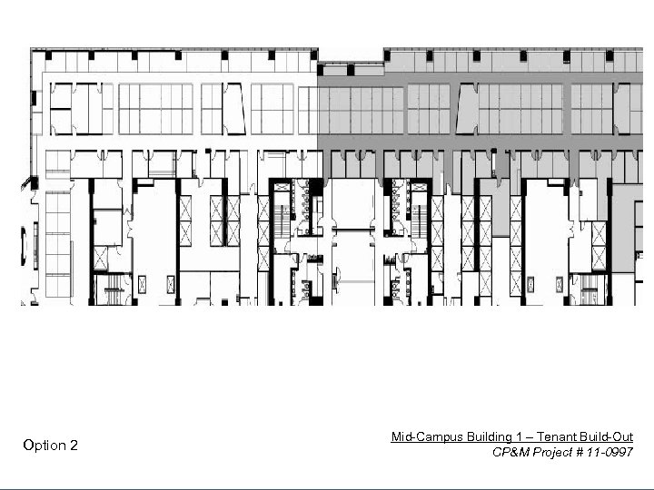 Capital Planning & Management 1 MC Option 2 Mid-Campus Building 1 – Tenant Build-Out