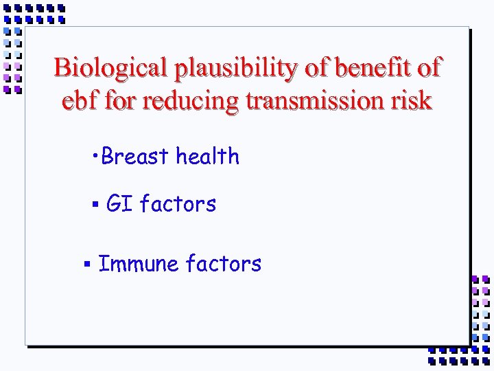 Biological plausibility of benefit of ebf for reducing transmission risk • Breast health §