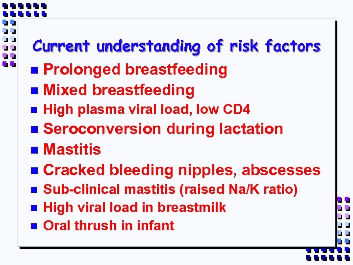 Current understanding of risk factors n Prolonged breastfeeding n Mixed breastfeeding n High plasma
