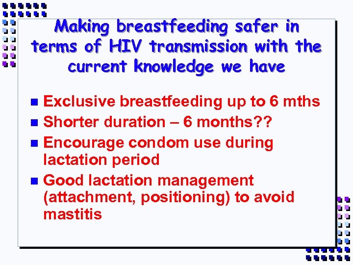 Making breastfeeding safer in terms of HIV transmission with the current knowledge we have