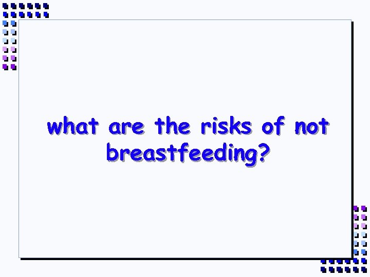 what are the risks of not breastfeeding? 
