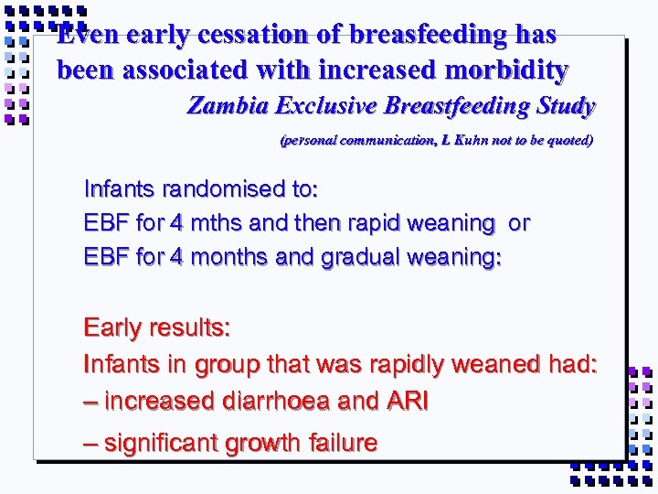 Even early cessation of breasfeeding has been associated with increased morbidity Zambia Exclusive Breastfeeding