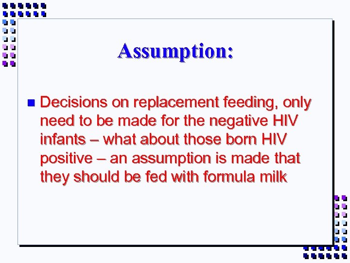 Assumption: n Decisions on replacement feeding, only need to be made for the negative