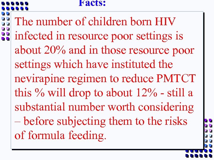 Facts: The number of children born HIV infected in resource poor settings is about
