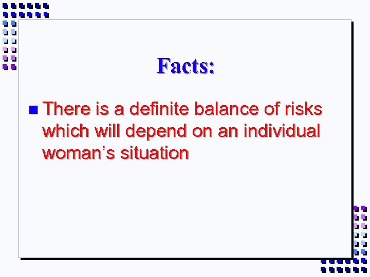 Facts: n There is a definite balance of risks which will depend on an