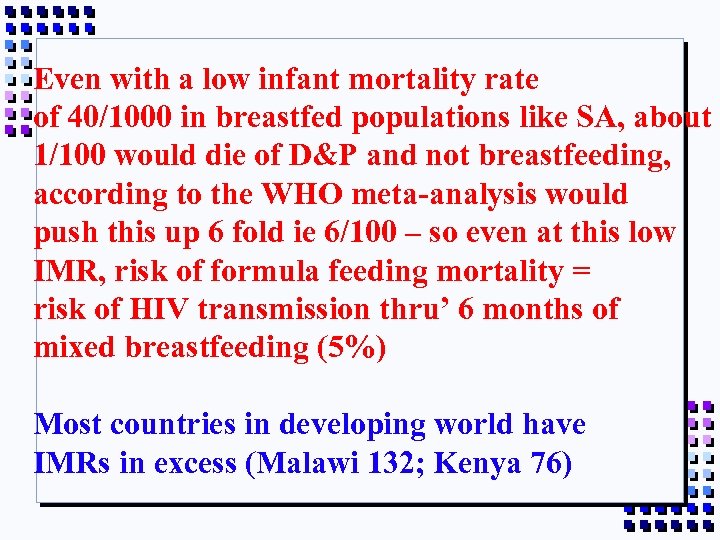 Even with a low infant mortality rate of 40/1000 in breastfed populations like SA,