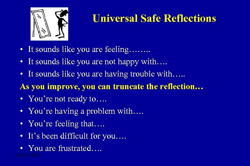 Universal Safe Reflections • It sounds like you are feeling……. . • It sounds