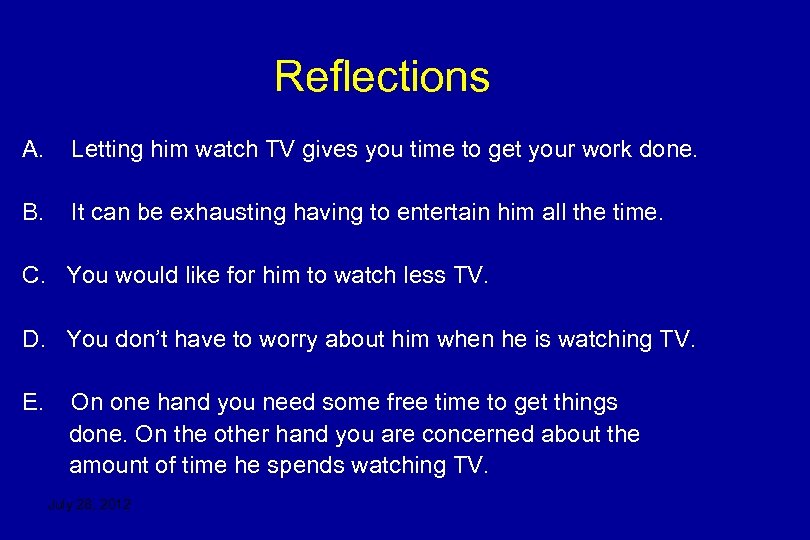 Reflections A. Letting him watch TV gives you time to get your work done.
