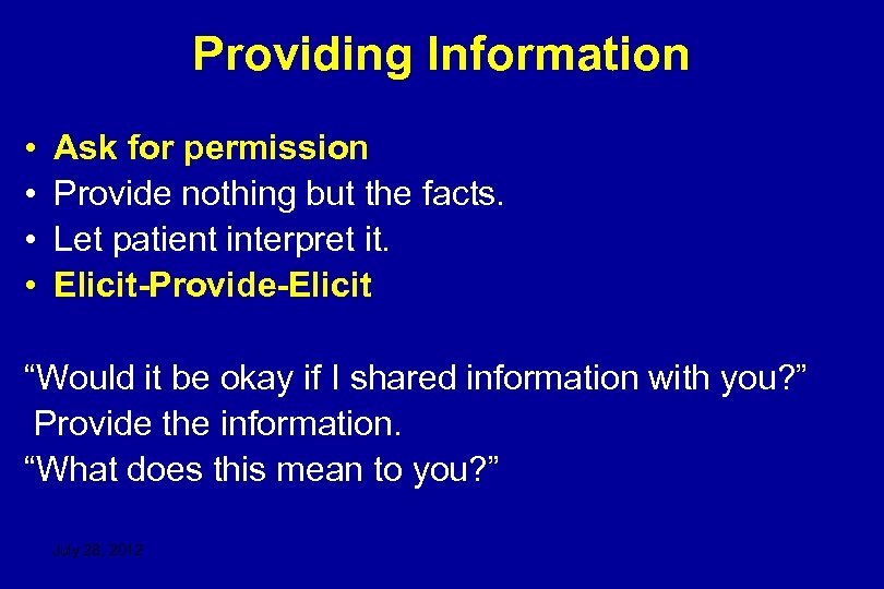 Providing Information • • Ask for permission Provide nothing but the facts. Let patient