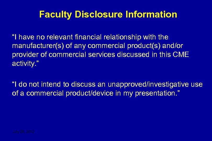 Faculty Disclosure Information “I have no relevant financial relationship with the manufacturer(s) of any