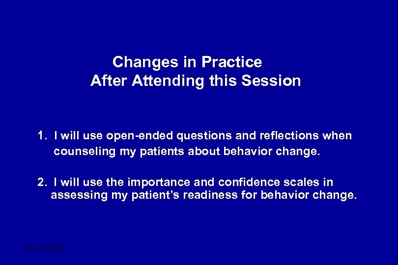 Changes in Practice After Attending this Session 1. I will use open-ended questions and