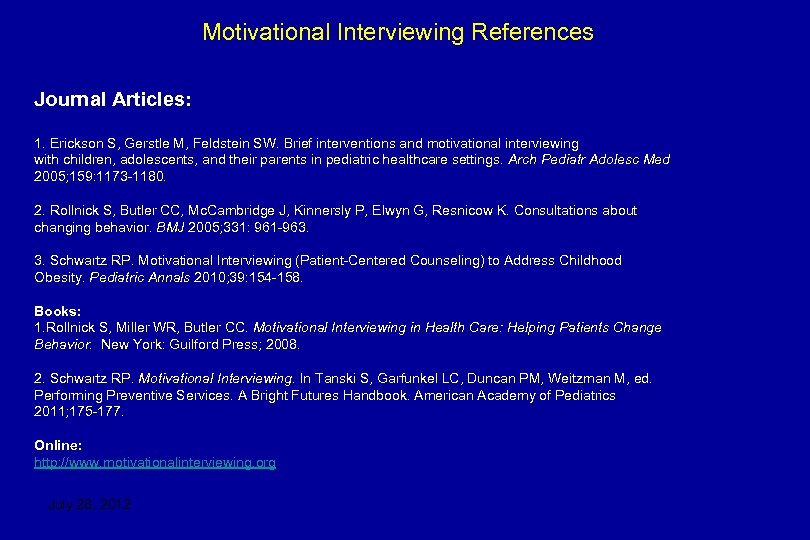 Motivational Interviewing References Journal Articles: 1. Erickson S, Gerstle M, Feldstein SW. Brief interventions
