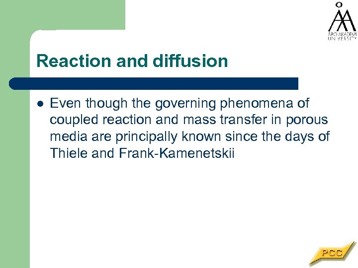 Reaction and diffusion l Even though the governing phenomena of coupled reaction and mass