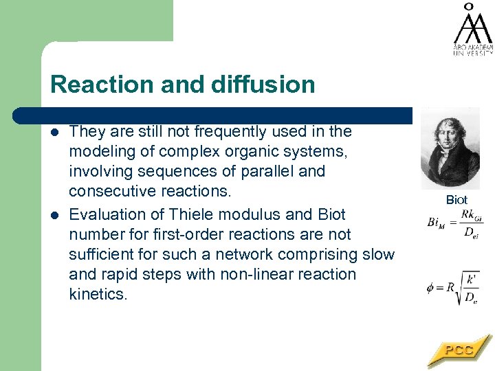 Reaction and diffusion l l They are still not frequently used in the modeling