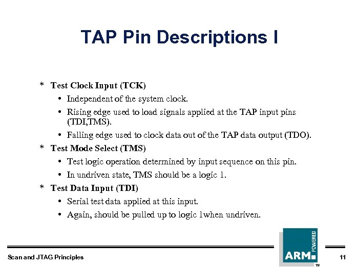 TAP Pin Descriptions I * Test Clock Input (TCK) • Independent of the system