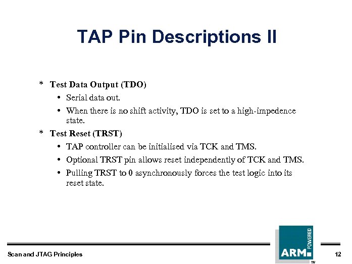 TAP Pin Descriptions II * Test Data Output (TDO) • Serial data out. •