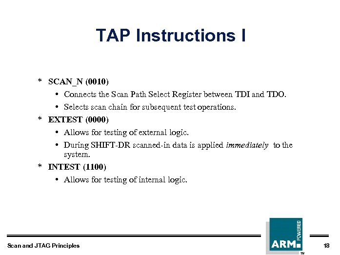 TAP Instructions I * SCAN_N (0010) • Connects the Scan Path Select Register between