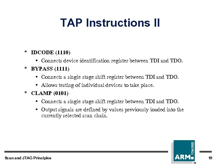 TAP Instructions II * IDCODE (1110) • Connects device identification register between TDI and