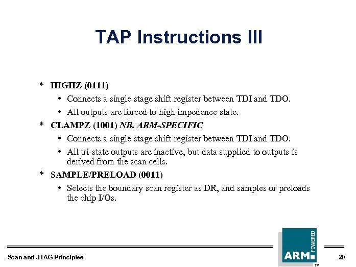 TAP Instructions III * HIGHZ (0111) • Connects a single stage shift register between