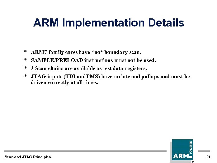ARM Implementation Details * * ARM 7 family cores have *no* boundary scan. SAMPLE/PRELOAD