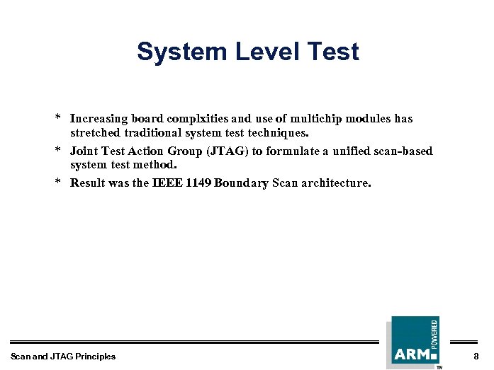 System Level Test * Increasing board complxities and use of multichip modules has stretched