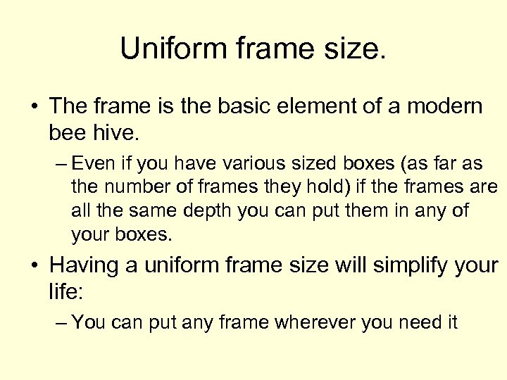 Uniform frame size. • The frame is the basic element of a modern bee