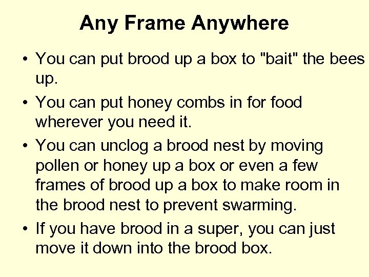 Any Frame Anywhere • You can put brood up a box to "bait" the