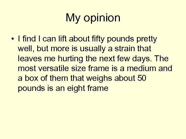 My opinion • I find I can lift about fifty pounds pretty well, but