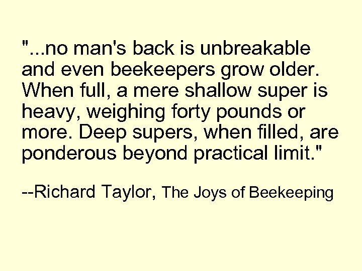 ". . . no man's back is unbreakable and even beekeepers grow older. When